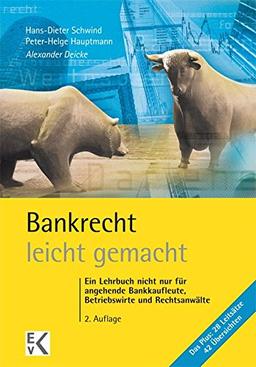 Bankrecht - leicht gemacht: Ein Lehrbuch nicht nur für angehende Bankkaufleute, Betriebswirte und Rechtsanwälte