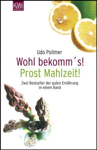 Prost Mahlzeit / Wohl bekomm's. Zwei Bestseller der guten Ernährung in einem Band