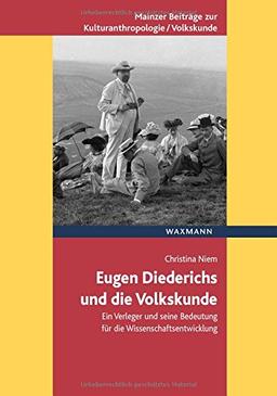 Eugen Diederichs und die Volkskunde: Ein Verleger und seine Bedeutung für die Wissenschaftsentwicklung