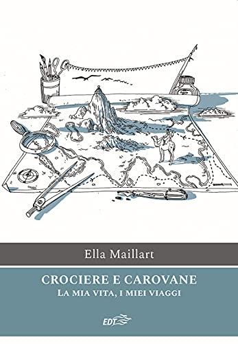 Crociere e carovane. La mia vita, i miei viaggi (Ancore)