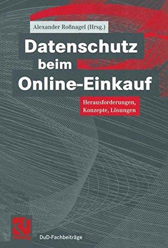 Datenschutz beim Online-Einkauf: Herausforderungen, Konzepte, Lösungen (DuD-Fachbeiträge)