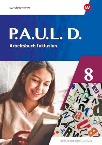 P.A.U.L. D. - Differenzierende Ausgabe 2021: Arbeitsbuch Inklusion 8