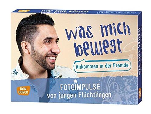 Was mich bewegt: Ankommen in der Fremde. Fotoimpulse von jungen Flüchtlingen (Inspirationskarten für die Jugendarbeit)