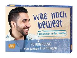 Was mich bewegt: Ankommen in der Fremde. Fotoimpulse von jungen Flüchtlingen (Inspirationskarten für die Jugendarbeit)