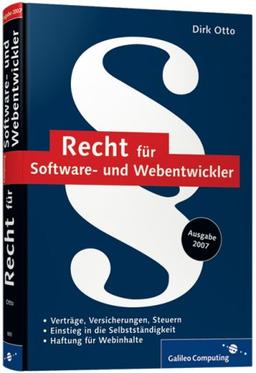 Recht für Software- und Webentwickler: Checklisten, Musterverträge, Steuern, Urheberrecht, Selbstständigkeit (Galileo Computing)