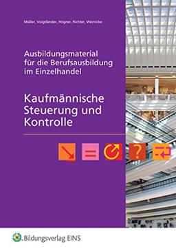 Ausbildungsmaterial für die Berufsausbildung im Einzelhandel: Kaufmännische Steuerung und Kontrolle: Arbeitsheft