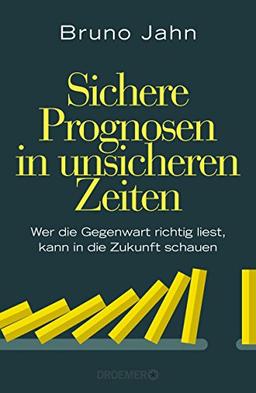 Sichere Prognosen in unsicheren Zeiten: Wer die Gegenwart richtig liest, kann in die Zukunft schauen