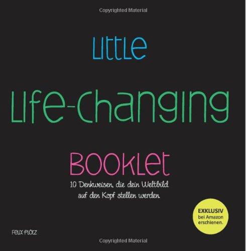 Little Life-Changing Booklet: 10 Denkweisen, die dein Weltbild  auf den Kopf stellen werden.