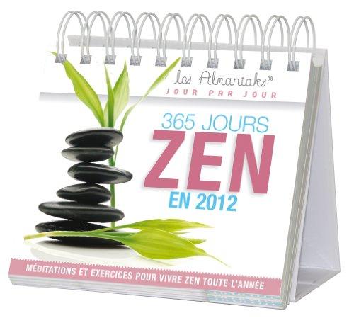 365 jours zen en 2012 : méditations et exercices pour vivre zen toute l'année