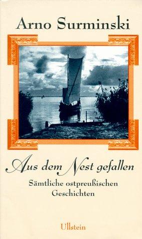 Aus dem Nest gefallen: Sämtliche ostpreussische Geschichten: Sämtliche ostpreußischen Geschichten