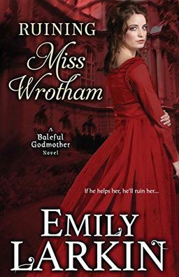 Ruining Miss Wrotham (Baleful Godmother, Band 5)