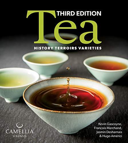 Gascoyne, K: Tea: History, Terroirs, Varieties