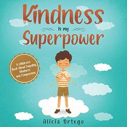 Kindness is my Superpower: A children's Book About Empathy, Kindness and Compassion (My Superpower Books, Band 1)