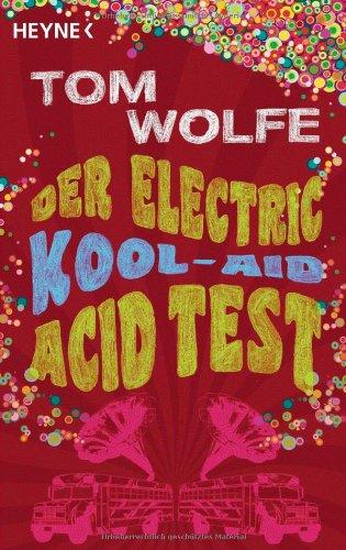 Der Electric Kool-Aid Acid Test: Die legendäre Reise von Ken Kesey und den Merry Pranksters