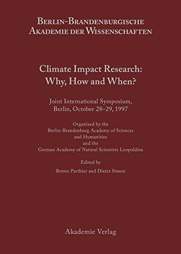 Berichte und Abhandlungen. Sonderbände: Climate Impact Research: Why, How and When?: Joint International Symposium, Berlin, October 28-29, 1997, ... und Abhandlungen / Sonderband, Band 5)