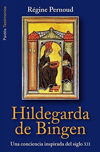 Hildegarda de Bingen: Una conciencia inspirada del siglo XII (Testimonios)