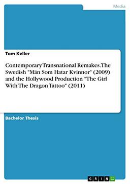 Contemporary Transnational Remakes. The Swedish "Män Som Hatar Kvinnor" (2009) and the Hollywood Production "The Girl With The Dragon Tattoo" (2011)