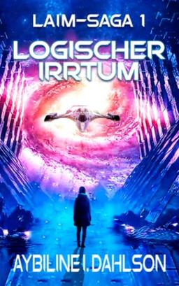 Logischer Irrtum: Laim - Saga 1: Space Opera und Science Fiction Saga