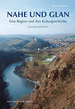 Nahe und Glan: Eine Region und ihre Kulturgeschichte - Kunstreiseführer