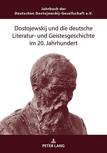 Dostojewskij und die deutsche Literatur- und Geistesgeschichte im 20. Jahrhundert (Jahrbuch Der Deutschen Dostojewskij-gesellschaft, 28, Band 28)