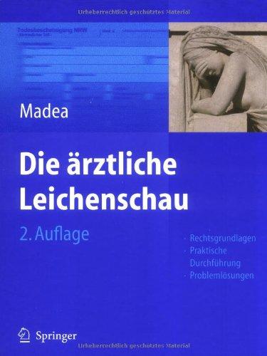 Die ärztliche Leichenschau: Rechtsgrundlagen, Praktische Durchführung, Problemlösungen