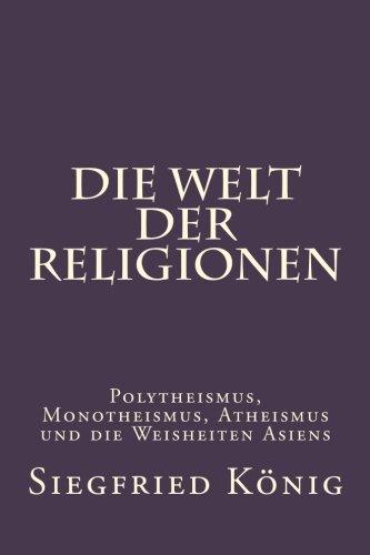 Die Welt der Religionen - Polytheismus, Monotheismus, Atheismus