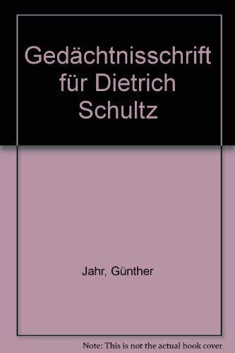 Gedächtnisschrift für Dietrich Schultz