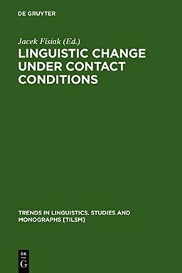 Linguistic Change under Contact Conditions (Trends in Linguistics. Studies and Monographs [TiLSM], Band 81)