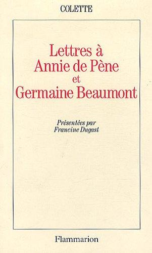 Lettres à Annie de Pène et Germaine Beaumont