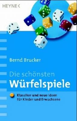 Die schönsten Würfelspiele: Klassiker und neue Ideen für Kinder und Erwachsene