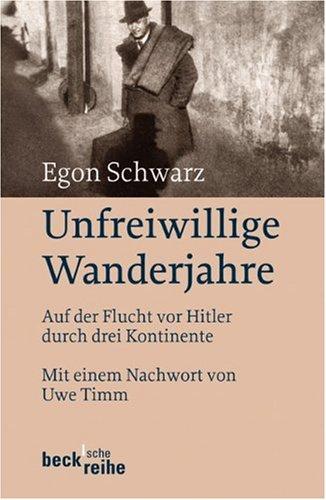 Unfreiwillige Wanderjahre: Auf der Flucht vor Hitler durch drei Kontinente