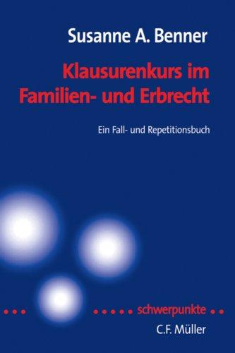 Klausurenkurs im Familien- und Erbrecht: Ein Fall- und Repetitionsbuch für Examenskandidaten