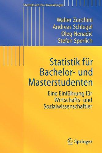 Statistik fur Bachelor-und Masterstudenten: Eine Einfuhrung fur Wirtschafts-und Sozialwissenschaftler: Eine Einführung für Wirtschafts- und Sozialwissenschaftler (Statistik und ihre Anwendungen)