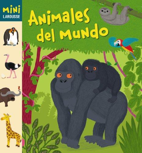 Animales del mundo (Larousse - Infantil / Juvenil - Castellano - A Partir De 5/6 Años - Colección Mini Larousse)