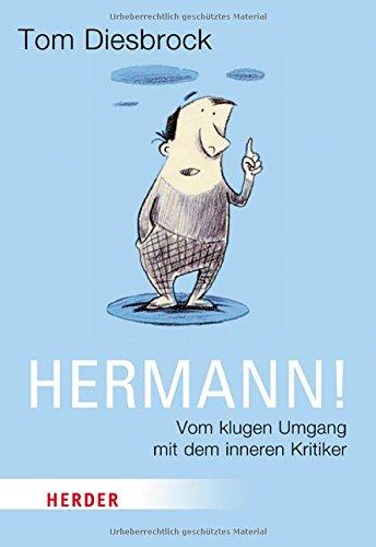 Hermann!: Vom klugen Umgang mit dem inneren Kritiker (HERDER spektrum)