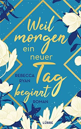 Weil morgen ein neuer Tag beginnt: Roman