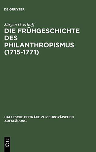 Die Frühgeschichte des Philanthropismus (1715-1771): Konstitutionsbedingungen, Praxisfelder und Wirkung eines pädagogischen Reformprogramms im ... zur Europäischen Aufklärung, 26, Band 26)