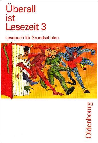 Überall ist Lesezeit 3. Schülerbuch: Lesebuch für die neue Grundschule