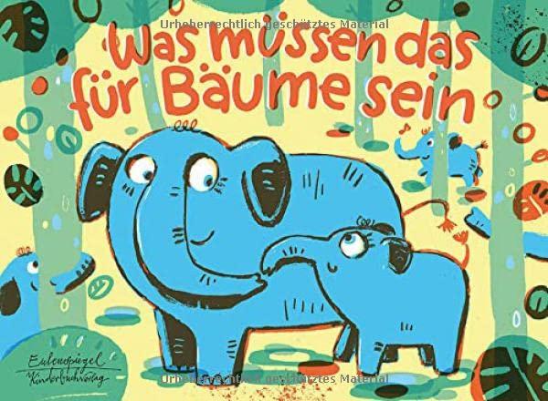 Was müssen das für Bäume sein (Eulenspiegel Kinderbuchverlag)