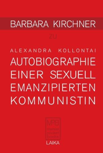 Alexandra Kollontai: AUTOBIOGRAPHIE EINER SEXUELL EMANZIPIERTEN KOMMUNISTIN (1926)