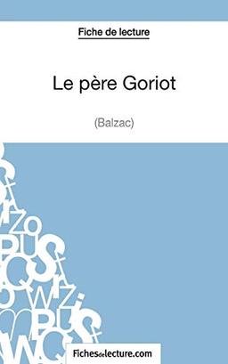 Le père Goriot de Balzac (Fiche de lecture) : Analyse complète de l'oeuvre