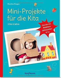 Mini-Projekte für die Kita: 3 – 6 Jahre: Das bin ich, Waldtiere, Jahreszeiten & Co (PraxisIdeen für Kindergarten und Kita)