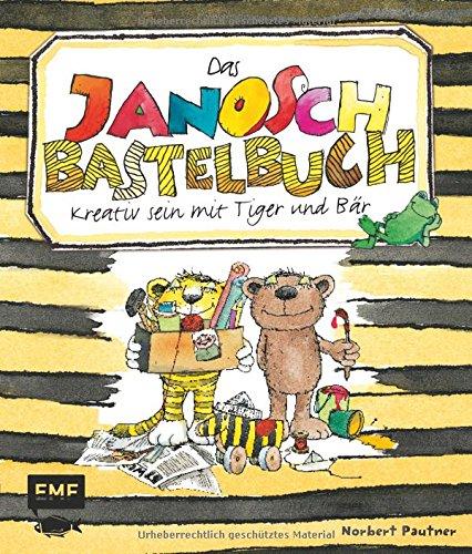 Das Janosch-Bastelbuch: Kreativ sein mit Tiger & Bär