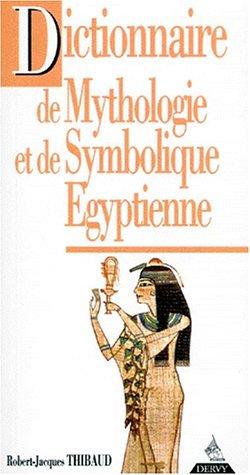 Dictionnaire de mythologie et de symbolique égyptienne