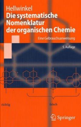 Die systematische Nomenklatur der Organischen Chemie: Eine Gebrauchsanweisung (Heidelberger Taschenbücher)