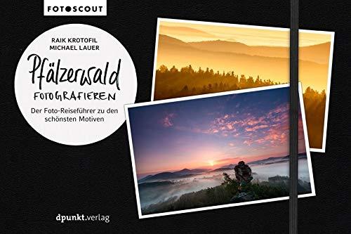 Pfälzerwald fotografieren: Der Foto-Reiseführer zu den schönsten Motiven