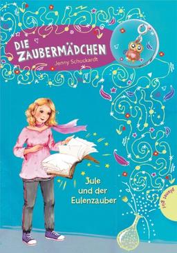 Die Zaubermädchen, Band 6: Die Zaubermädchen, Jule und der Eulenzauber