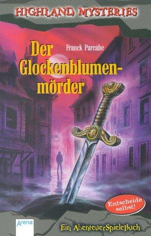 Highland Mysteries. Der Glockenblumenmörder. Ein AbenteuerSpieleBuch. ( Ab 12 J.)