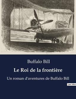 Le Roi de la frontière : Un roman d'aventures de Buffalo Bill