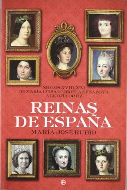 Rerinas de España : siglos XVIII-XXI de María Luisa Gabriela de Saboya a Letizia Ortiz (Historia (la Esfera))